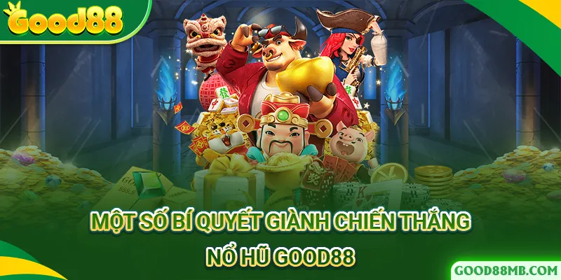 Xác định thời gian tham gia dễ nổ hũ nhất tại good88 