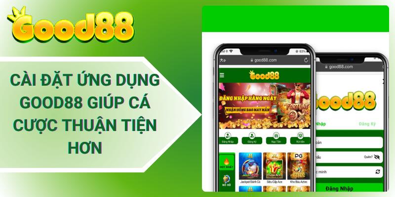 Cài đặt ứng dụng Good88 giúp cá cược thuận tiện hơn