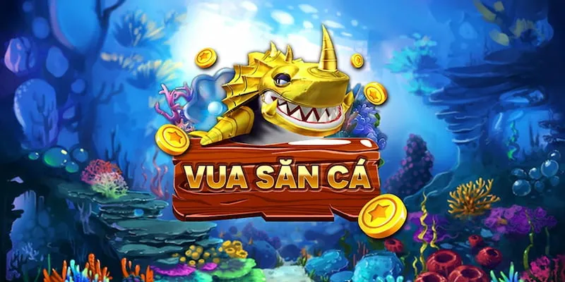 Vua Bắn Cá Game Giải Trí Đổi Thưởng Giúp Bạn Làm Giàu 2024